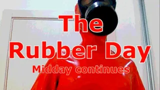 The Rubber Day. Midday continues.