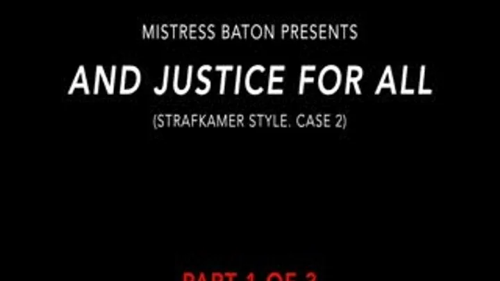And Justice for All: CASE 2. (PART 1 of 3)