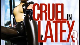 Cruel in Latex III