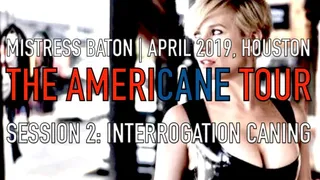 Interrogation caning (THE AMERICANE TOUR, Session 2)