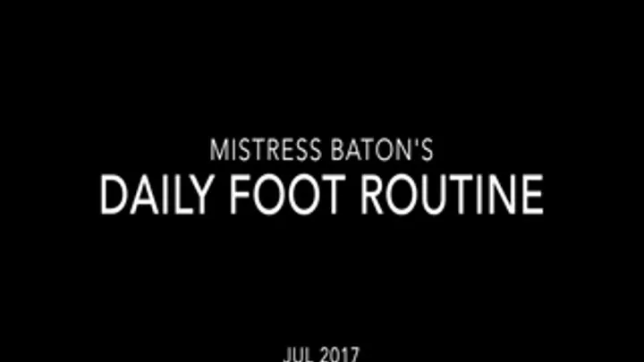 MISTRESS BATON's Daily Foot Routine