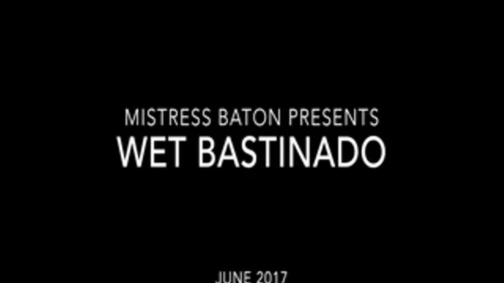 Mistress Baton's WET BASTINADO