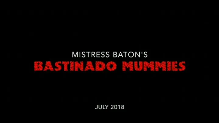 Bastinado Mummies | The Extended Version