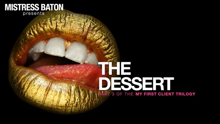 The Dessert (MY FIRST CLIENT TRILOGY, Part 3)