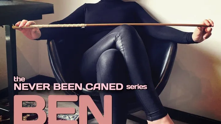 Never Been Caned Series | BEN DOWN