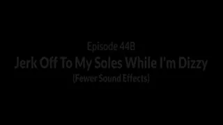 Episode 44B (Fewer Sound Effects)