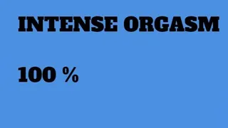 INTENSE ORGASM 100 %