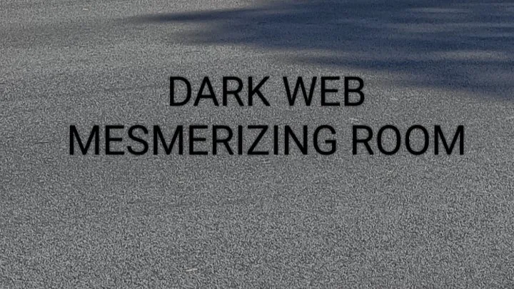 DARK WEB MESMERIZING ROOM