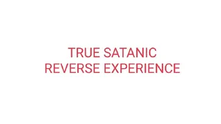 TRUE SATANIC REVERSE EXPERIENCE