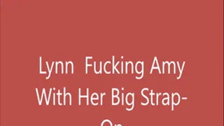 Lynn fucking Amy with herBig Strapon