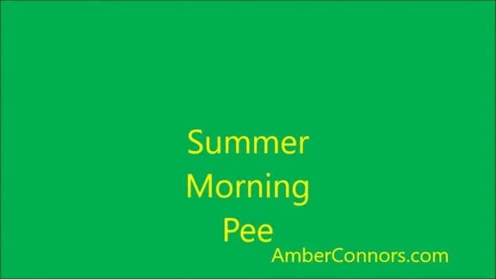 Summer morning Pee