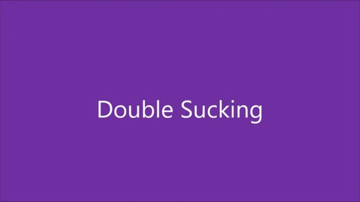 Double Sucking