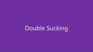 Double Sucking