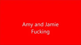 Amy and Jamie fucking
