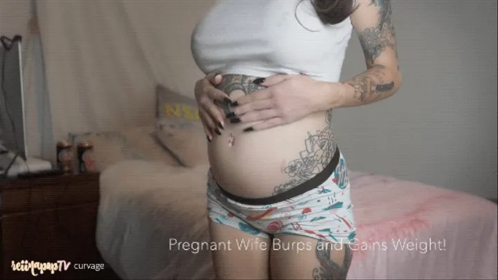 Pregnant Wife Burps and Gains Weight!