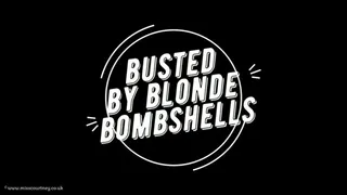 Busted By Blonde Bombshells
