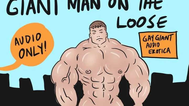 Giant Erotica Tale: Giant Man on the Loose