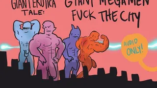 Giant Erotica Tale: Giant Mega Men fuck the city