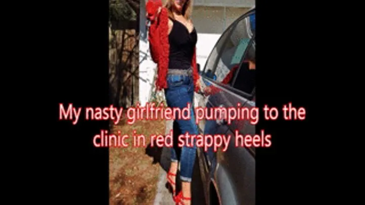 Pumping to the clinic in red strappy heels