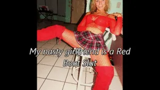 My nasty girlfriend is a red boot slut