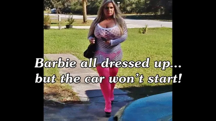 Barbie Biggins is all dressed up, but the car won't start!