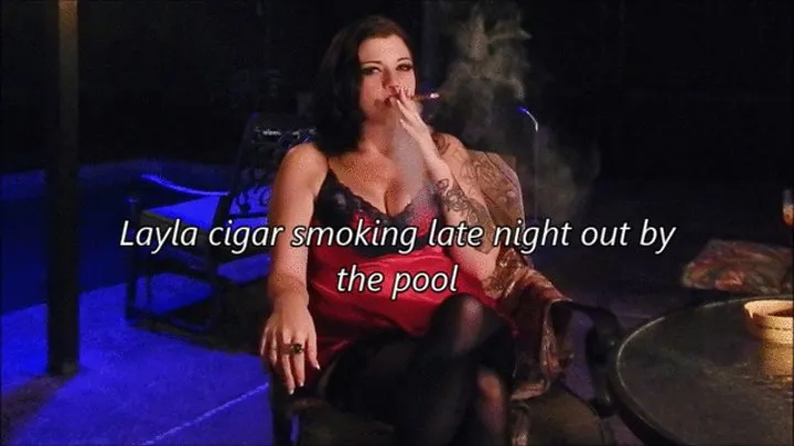 Layla cigar smoking late night by the pool