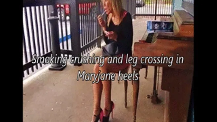 Smoking crushing and leg crossing in maryjane heels