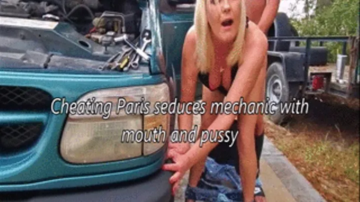 Cheating Paris seduces mechanic with mouth and pussy