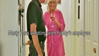 Nasty Paris cheating with hubby's employee