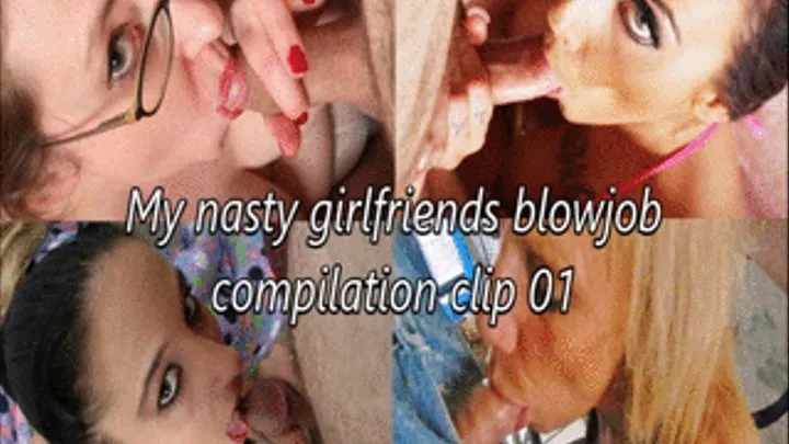 My nasty girlfriends blowjob compilation clip 01