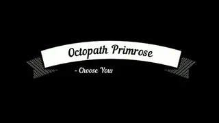 Octopath Primrose Choose Your Adventure