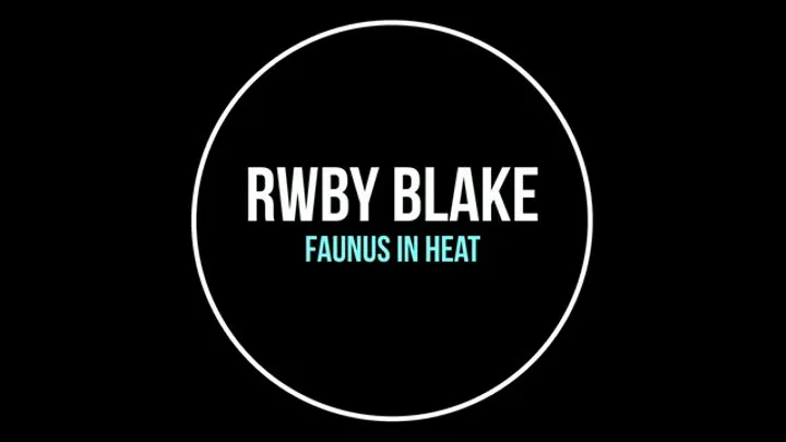 RWBY Blake Faunus in Heat