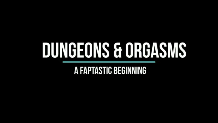 Dungeons & Orgasms: A Faptastic Beginning