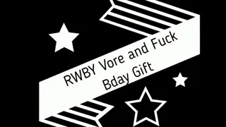 RWBY Vore and Fuck Birthday Gift