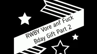 RWBY Vore and Fuck Birthday Gift Part 2