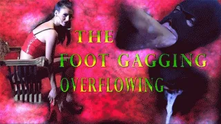 THE FOOT GAGGING OVERFLOWING