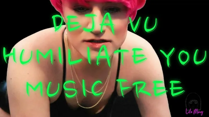 Deja Vu Humiliate You MUSIC FREE Lola Minaj Trans `WMVSD