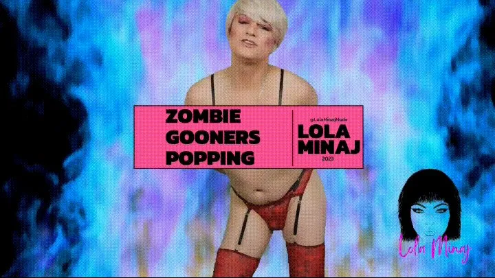 Zombie Gooners w Music Lola Minaj Trans Gooning Mesmerize Mind Fuck