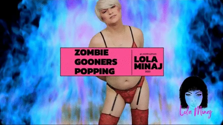 Zombie Gooners w Music Lola Minaj Trans Gooning Mesmerize Mind Fuck AUDIO ONLY