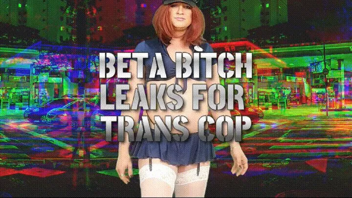 BETA BOY LEAKS FOR TRANS COP Trans Lola Minaj