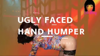 Ugly Face Hand Humper Lola Minaj Trans JOI Verbal Humiliation AUDIO ONLY