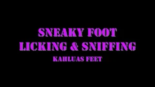 Sneaky Foot Licking and Sniffing - Kahluas Feet