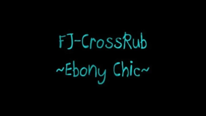 FJ CrossRub ~ Ebony Chic ~