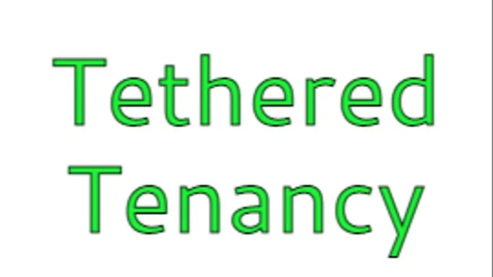 Tethered Tenancy