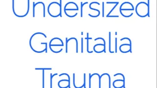 Undersized Genitalia Trauma