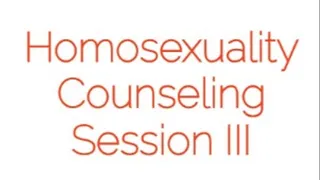 Homosexual Counseling Session III