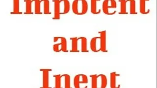 Impotent and Inept