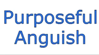 Purposeful Anguish