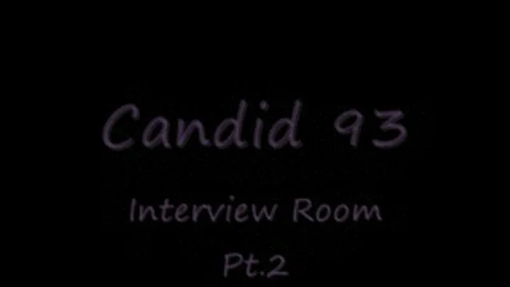 Candid 93-Interview Room Pt.2