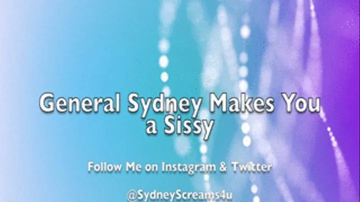 General Sydney Makes You A Sissy